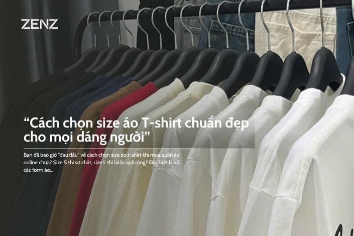 Cách chọn size áo t-shirt chuẩn đẹp cho mọi dáng người